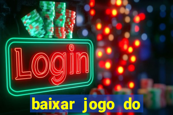 baixar jogo do tigrinho plataforma nova